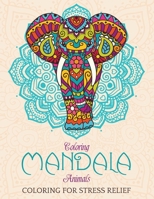 Coloring Mandala Animals: Coloring for Stress Relief 151865147X Book Cover