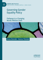 Governing Gender Equality Policy: Pathways in a Changing Nordic Welfare State 3031481380 Book Cover