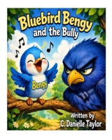Bluebird Bengy and the Bully B0H6H2ZMHZ Book Cover