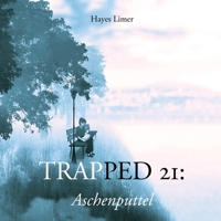 Trapped 21: Aschenputtel: Illustrated Short Story for Adults (Hayes Limer 21 Series: 2025) 1966898053 Book Cover