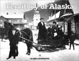 Territory of Alaska (Alaska Geographic) 1566610605 Book Cover