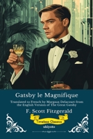 Gatsby le Magnifique French Version of The Great Gatsby (French Edition) 816973164X Book Cover