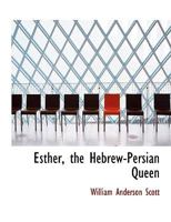 Esther, the Hebrew-Persian Queen 1017916500 Book Cover