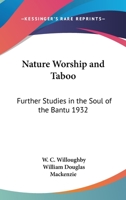Nature Worship and Taboo: Further Studies in the Soul of the Bantu 1932 1417976675 Book Cover