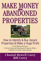 Make Money in Abandoned Properties: How to Identify and Buy Vacant Properties and Make a Huge Profit 047178673X Book Cover