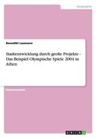 Stadtentwicklung durch gro�e Projekte - Das Beispiel Olympische Spiele 2004 in Athen 3656529353 Book Cover