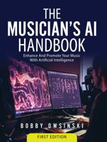 The Musician's Ai Handbook: Enhance And Promote Your Music With Artificial Intelligence 1946837318 Book Cover