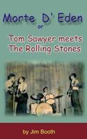 Morte D' Eden, Or, Tom Sawyer Meets the Rolling Stones 1888725907 Book Cover