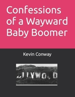 Confessions of a Wayward Baby Boomer B0CQTQF3ZP Book Cover