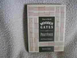 How to Build Wooden Gates & Picket Fences 0811707660 Book Cover