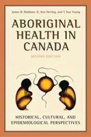 Aboriginal Health in Canada: Historical, Cultural, and Epidemiological Perspectives 0802085792 Book Cover