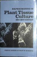 Experiments in Plant Tissue Culture 0521234778 Book Cover
