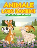Libro Da Colorare Per Bambini: Libro Di Attività Per Bambini, Ragazzi E Ragazze Con Adorabili Animali Da Colorare E Disegnare. Libri Da Colorare Per ... Con Animale Per Regalo. 6069612736 Book Cover