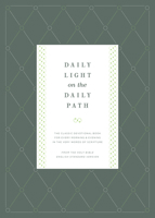 Daily Light on the Daily Path: The Classic Devotional Book For Every Morning and Evening in the Very Words of Scripture