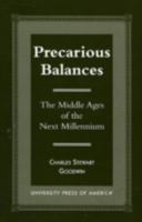 Precarious Balances: The Middle Ages of the Next Millenium 0761813519 Book Cover