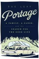 Portage: A Family, a Canoe, and the Search for the Good Life 0816698546 Book Cover