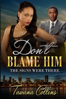 Don't Blame Him: The Signs Were There 1980489068 Book Cover