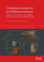 Cerámica común en la Gallaecia romana: Estudio y sistematización crono-tipológica basada en tres yacimientos del área de Lugo (International) 1407360191 Book Cover