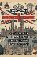 60 Chapitres pour Apprendre l'Histoire du Royaume-Uni (French Edition) B0DZJ3C8TD Book Cover