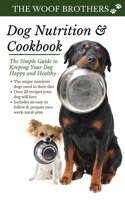 Dog Nutrition and Cookbook: The Simple Guide to Keeping Your Dog Happy and Healthy 3967720039 Book Cover