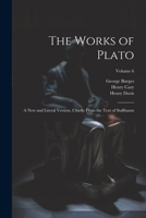The Works of Plato: A new and Literal Version, Chiefly From the Text of Stallbaum; Volume 6 1021446629 Book Cover