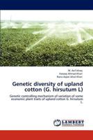 Genetic diversity of upland cotton (G. hirsutum L): Genetic controlling mechanism of variation of some economic plant traits of upland cotton G. hirsutum L. 3847322826 Book Cover