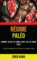 R�gime Pal�o: Comment Rester en Bonne Sant� Sur Un R�gime Pal�o (1 Mois De Recettes Pour D�couvrir Le R�gime Pal�o) 1990120121 Book Cover