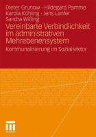 Vereinbarte Verbindlichkeit im administrativen Mehrebenensystem: Kommunalisierung im Sozialsektor 3531177893 Book Cover