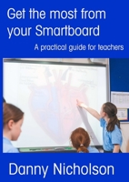 Get the Most from Your Smartboard 1326283243 Book Cover