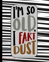 I'm So Old, I Fart Dust: Blank Lined Journal 1695313461 Book Cover