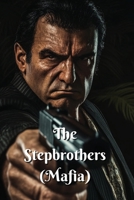 The Stepbrothers (Mafia) B0DSNZFQ4H Book Cover