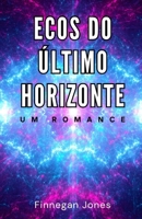 Ecos do Último Horizonte: Um Romance (Portuguese Edition) B0DWH27QY4 Book Cover
