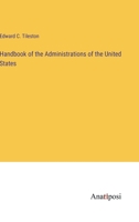 Handbook of the Administrations of the United States 1363315145 Book Cover