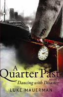 A Quarter Past: Dancing with Disaster 1733025723 Book Cover