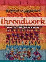 Threadwork: Silks, Stitches, Beads Cords 1863514031 Book Cover