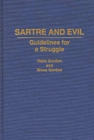 Sartre and Evil: Guidelines for a Struggle (Contributions in Philosophy) 031327861X Book Cover