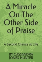 A Miracle On The Other Side of Praise: A Second Chance at Life B08K4K2W87 Book Cover