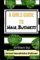 A Girls Guide To: Hair Business: How to start a hair business 1799079465 Book Cover