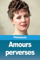 Amours perverses (French Edition) 3690825865 Book Cover