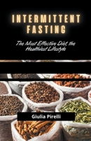 Intermittent Fasting: The Most Effective Diet, the Healthiest Lifestyle B0B9CGB548 Book Cover
