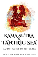 Kama Sutra and Tantric Sex: A 2-in-1 Guide to Better Sex 9198630954 Book Cover