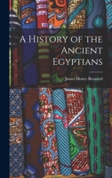 A History of the Ancient Egyptians 1018079505 Book Cover