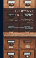 The Boston Public Library: a Handbook to the Library Building, Its Mural Decorations and Its Collections 1013527674 Book Cover