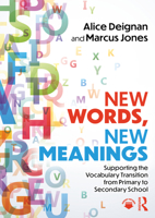 New Words, New Meanings: Supporting the Vocabulary Transition from Primary to Secondary School 1032645466 Book Cover