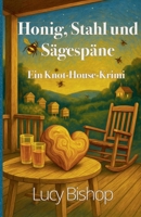Honig, Stahl und Sägespäne (Knot-House-Krimis) (German Edition) B0HMJZYW8H Book Cover
