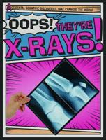 Oops! They're X-Rays! 1538240041 Book Cover