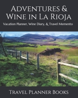 Adventures & Wine in La Rioja: Vacation Planner, Wine Diary, & Travel Memento 1699700311 Book Cover