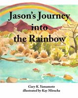 Jason's Journey into the Rainbow 1878182080 Book Cover