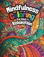 Mindfulness Coloring for Adult Relaxation: Abstract Coloring Books for Adult Color Therapy B0C2SMKLMV Book Cover