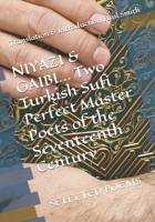 NIYAZI & GAIBI Two Turkish Sufi Perfect Master Poets of the Seventeenth Century: Selected Poems B089TT1WKH Book Cover